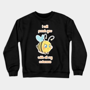 Chubbees - I will punch you with all my cuteness Crewneck Sweatshirt